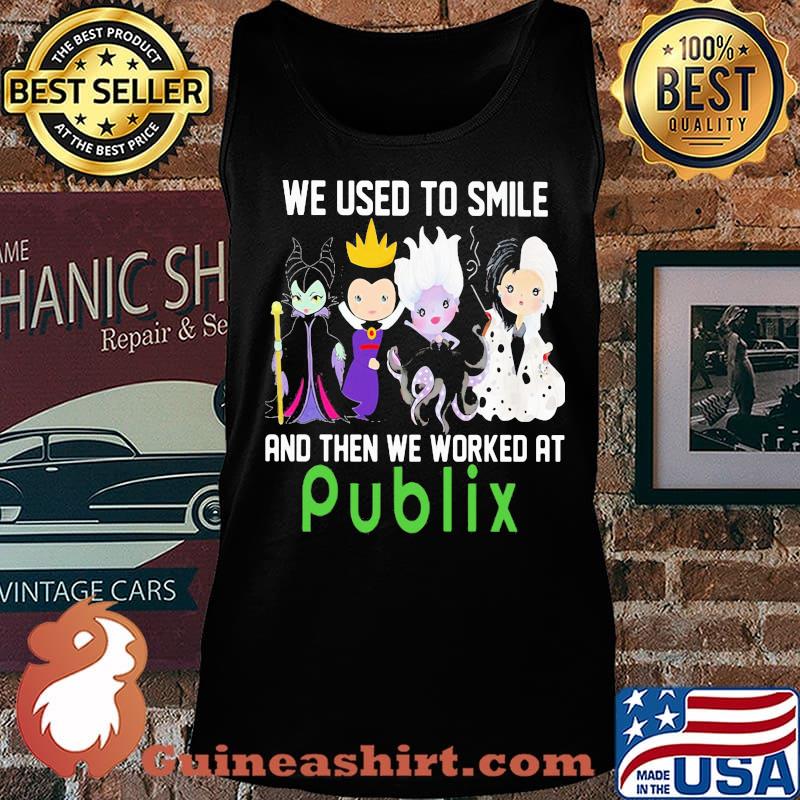 Disney villain we used to smile and then we worked at publix s Tank top