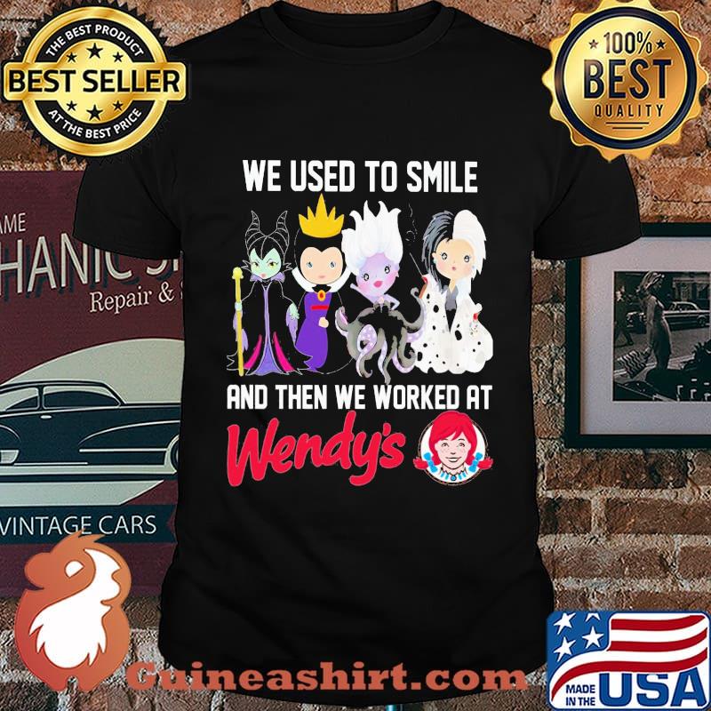 Disney villain we used to smile and then we worked at wendy's shirt