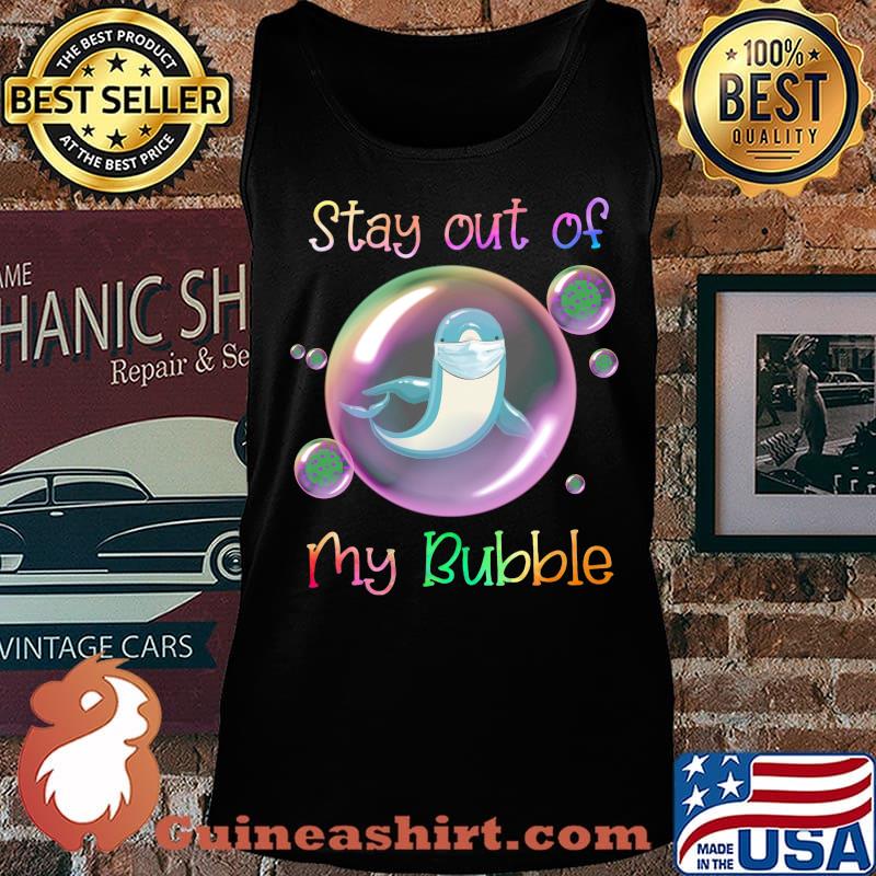 Dolphin mask stay out of my bubble covid-19 s Tank top