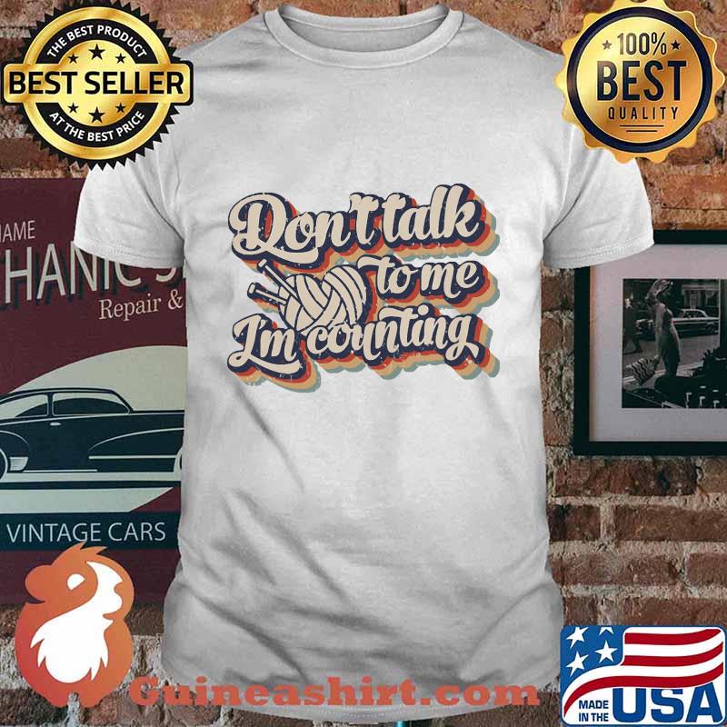 DON'T TALK TO ME I'M COUNTING SHIRT