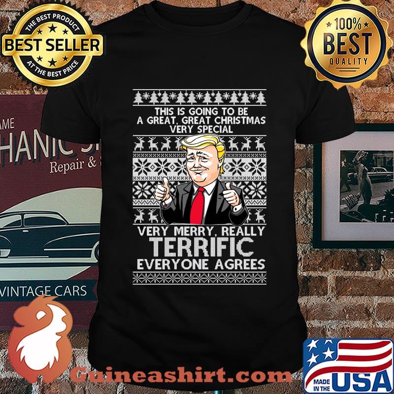 Donlad trump this is going to be a great christmas very special very merry really terrific everyone agrees ugly shirt