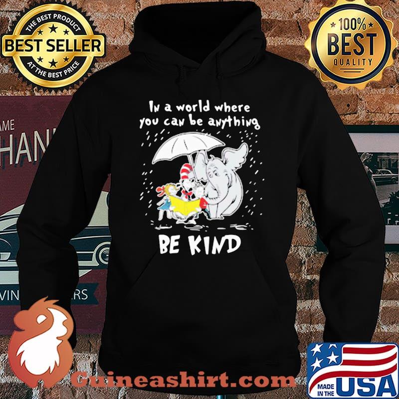 Dr seuss elephant in a world where you can be anything be kind s Hoodie