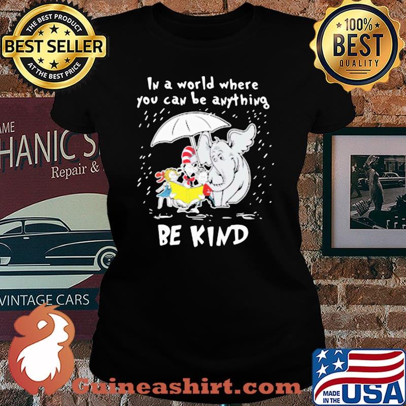 Dr seuss elephant in a world where you can be anything be kind s Laides tee