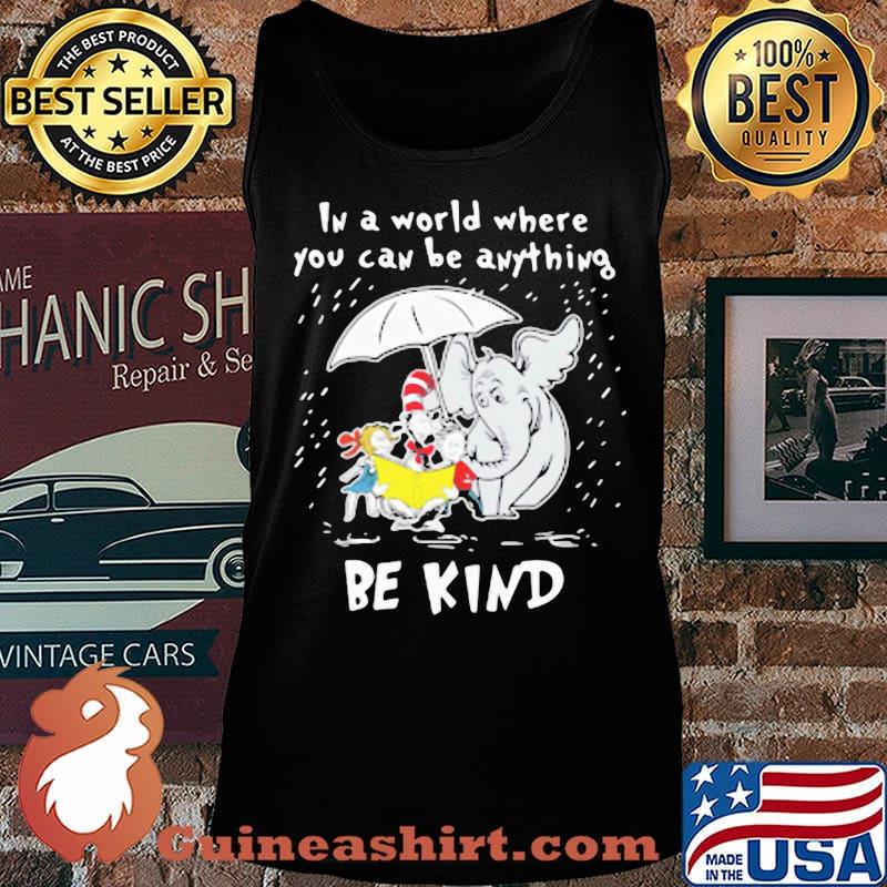 Dr seuss elephant in a world where you can be anything be kind s Tank top