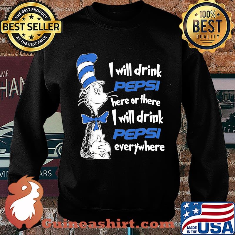 dr seuss i will drink pepsi here or there i will drink pepsi everywhere s Sweater