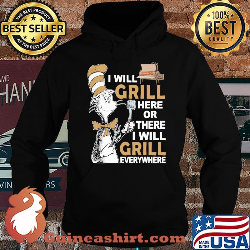Dr seuss i will grill here or there i will grill everywhere s Hoodie