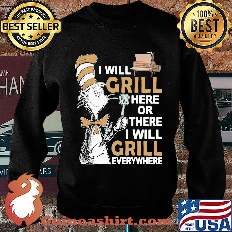Dr seuss i will grill here or there i will grill everywhere s Sweater
