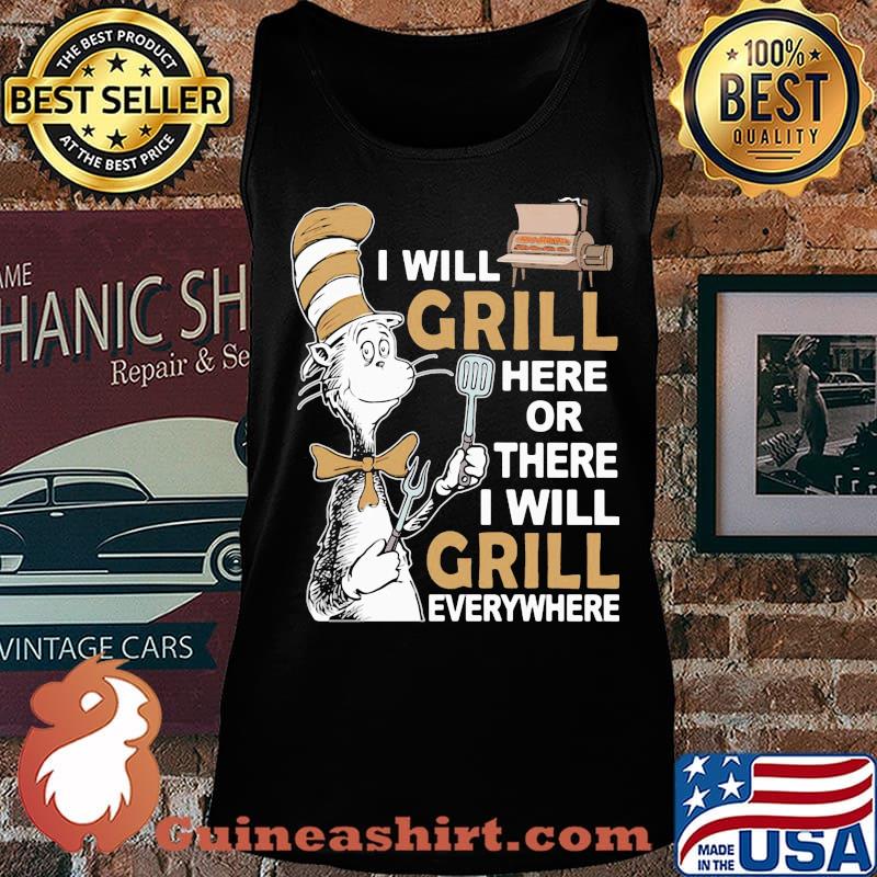 Dr seuss i will grill here or there i will grill everywhere s Tank top