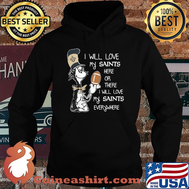 Dr seuss i will love my saints here or there i will love my saints everywhere s Hoodie