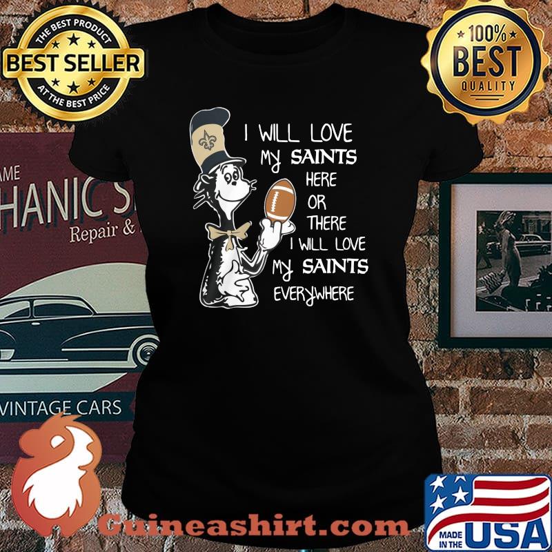 Dr seuss i will love my saints here or there i will love my saints everywhere s Laides tee
