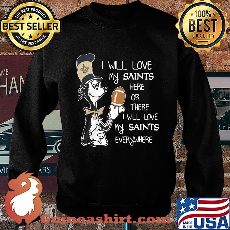 Dr seuss i will love my saints here or there i will love my saints everywhere s Sweater