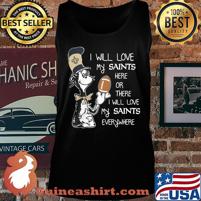 Dr seuss i will love my saints here or there i will love my saints everywhere s Tank top