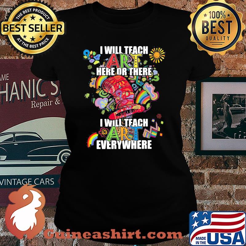 Dr seuss i will teach art here or there i will teach art everywhere s Laides tee