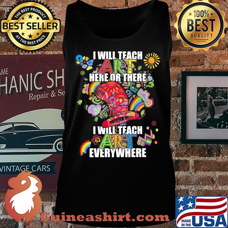 Dr seuss i will teach art here or there i will teach art everywhere s Tank top