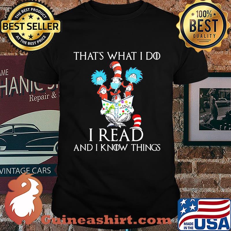 Dr seuss that's what i do i read and i know things shirt