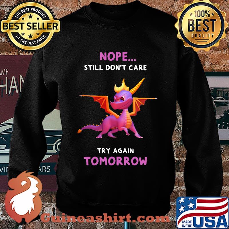 Dragon nope still don't care try again tomorrow s Sweater