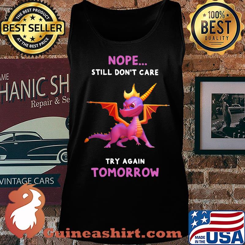 Dragon nope still don't care try again tomorrow s Tank top