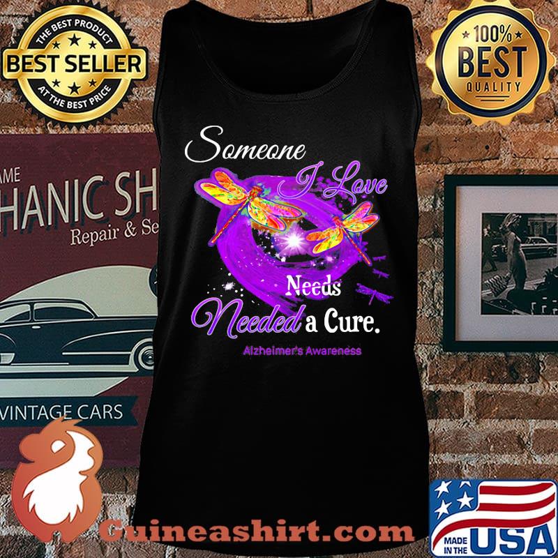 Dragonflies someone i love needs needed a cure alzheimer's awareness s Tank top