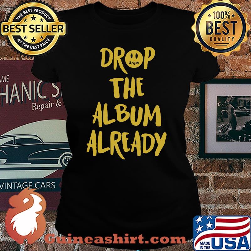 Drop the album already s Laides tee