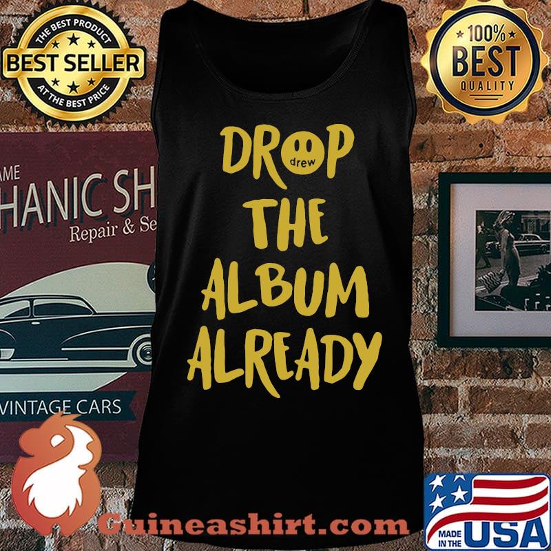 Drop the album already s Tank top
