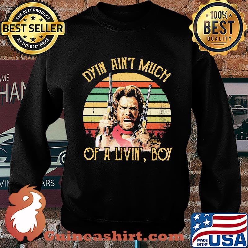 Dyin ain't much of a livin' boy vintage retro s Sweater