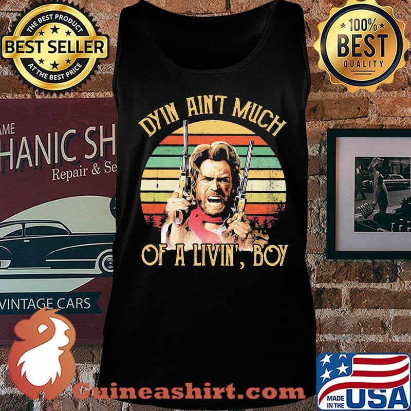 Dyin ain't much of a livin' boy vintage retro s Tank top