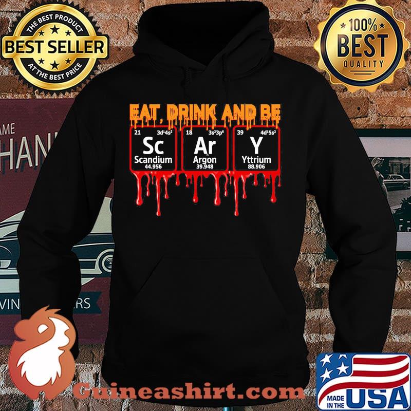 Eat drink and be scary scandium argon yttrium s Hoodie