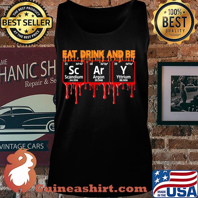 Eat drink and be scary scandium argon yttrium s Tank top