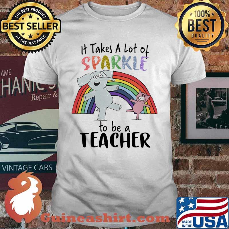 Elephant and piggie it takes a lot of sparkle to be a teacher rainbow shirt