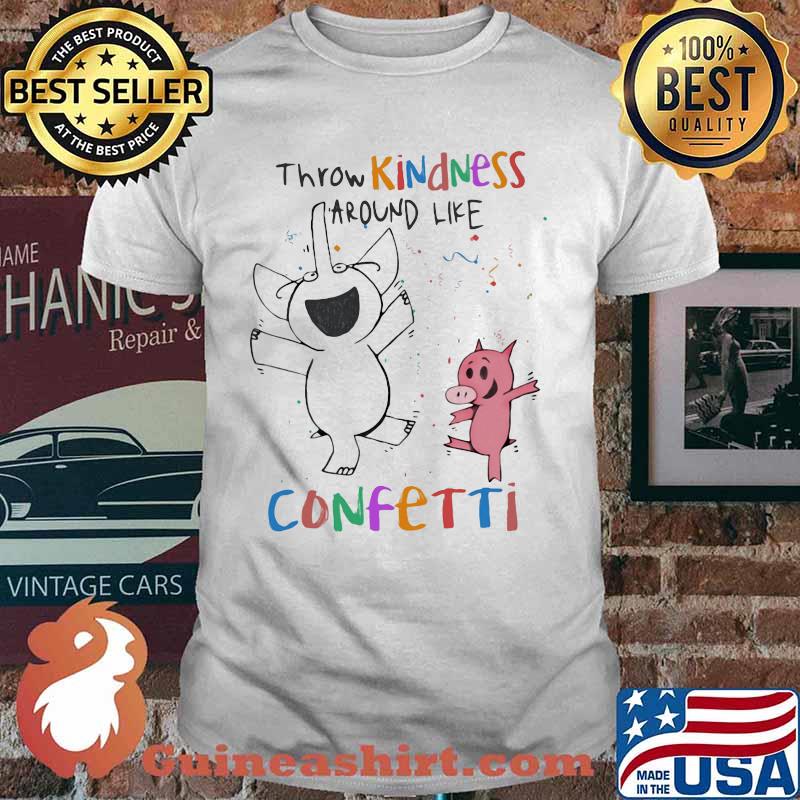Elephant and piggie throw kindness around like confetti shirt