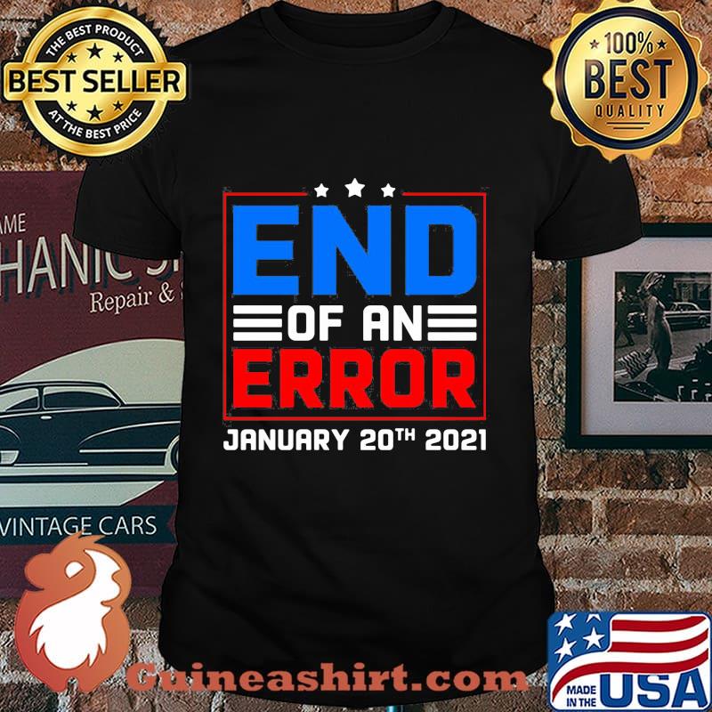 End of an error january 20th 2021 america shirt