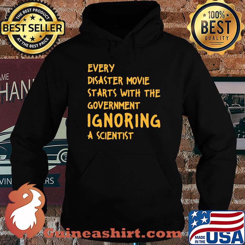 EVERY DISASTER MOVIE STARTS WITH THE GOVERNMENT IGNORING A SCIENTIST SHIRT Hoodie