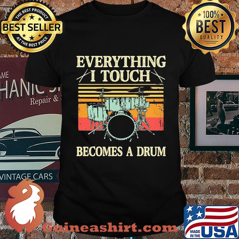 Everything i touch becomes a drum vintage retro 2020 shirt