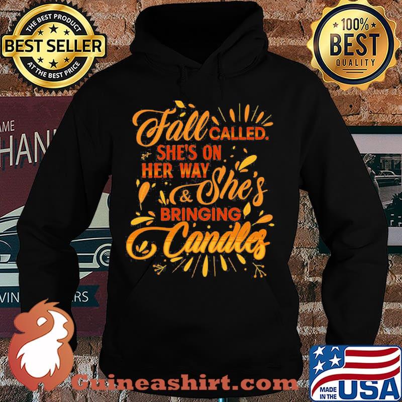 Fall called she's on her way and she's bringing candles leaves s Hoodie