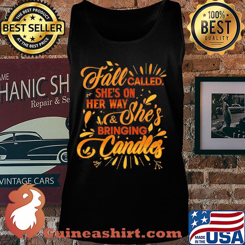Fall called she's on her way and she's bringing candles leaves s Tank top