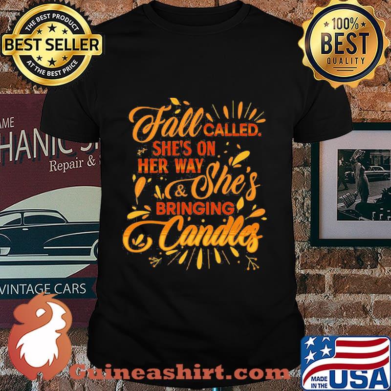 Fall called she's on her way and she's bringing candles leaves shirt
