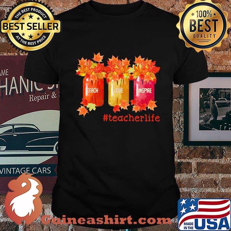 Fall Teach Love Inspire #teacherlife shirt
