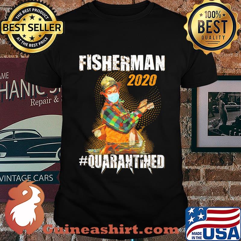 Fisherman 2020 quarantined shirt