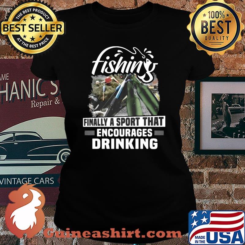 Fishing finally a sport that encourages s Laides tee
