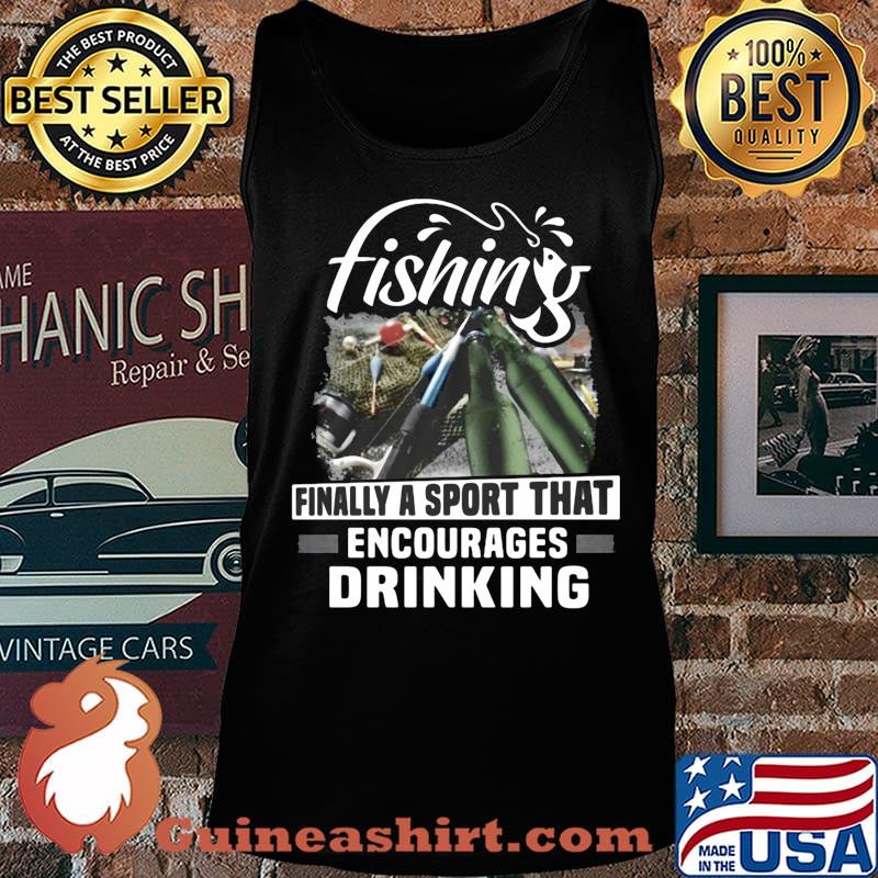 Fishing finally a sport that encourages s Tank top