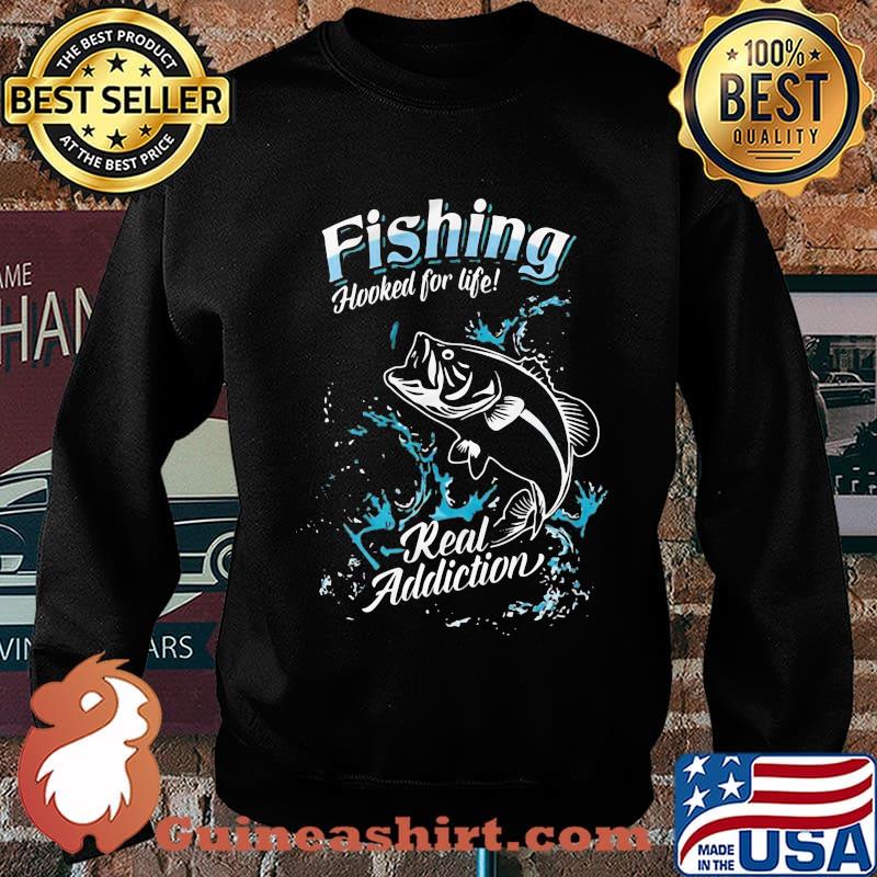 Fishing hooked for life real addiction s Sweater