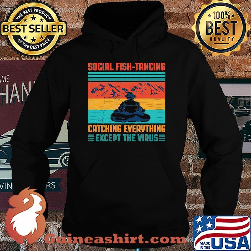 Fishing social fishtancing catching everything except the virus vintage retro s Hoodie