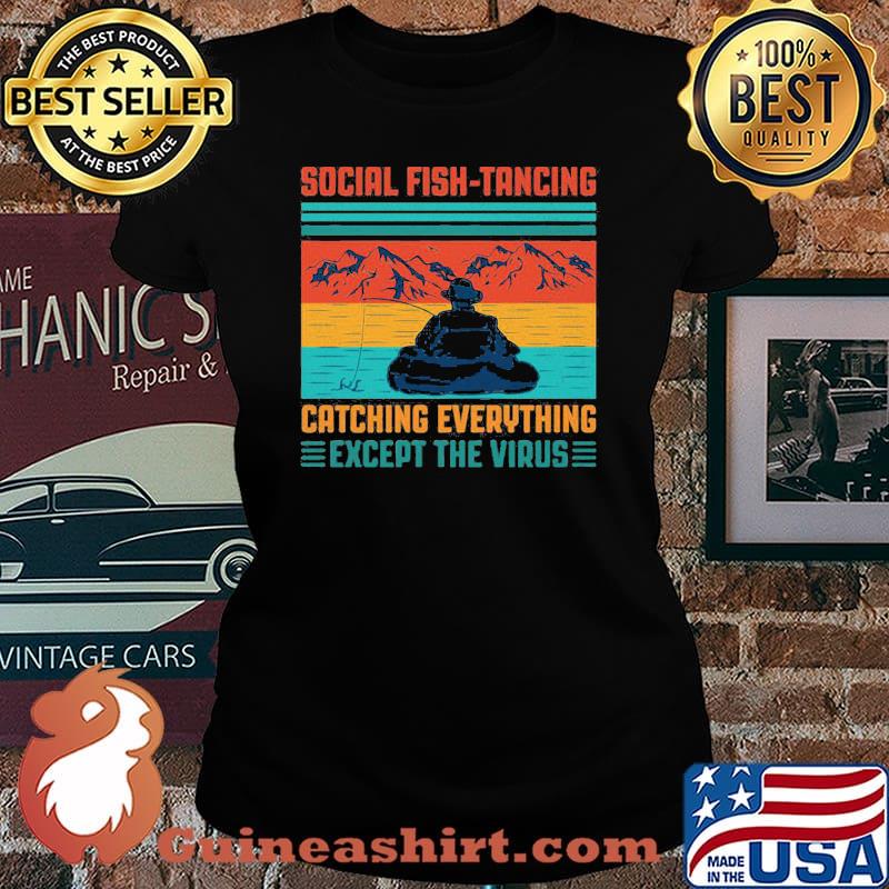 Fishing social fishtancing catching everything except the virus vintage retro s Laides tee