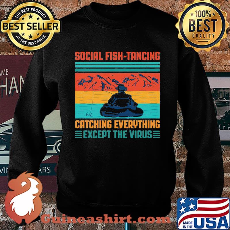 Fishing social fishtancing catching everything except the virus vintage retro s Sweater