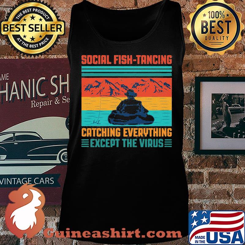 Fishing social fishtancing catching everything except the virus vintage retro s Tank top