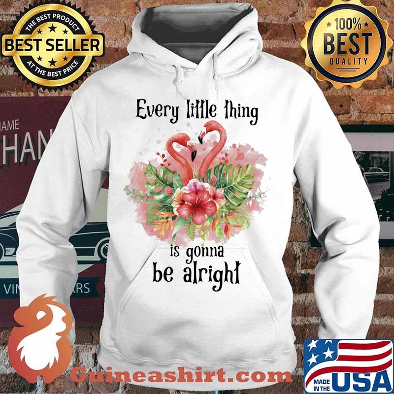 Flamingo every little thing is gonna be alright flowers s Hoodie