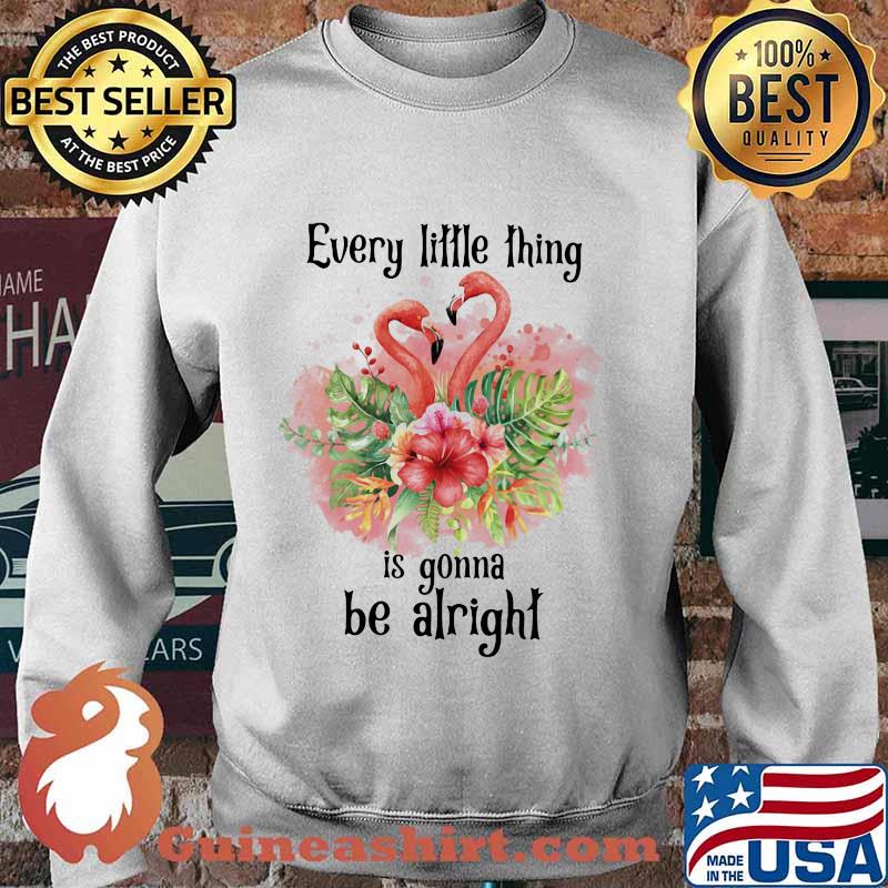 Flamingo every little thing is gonna be alright flowers s Sweater