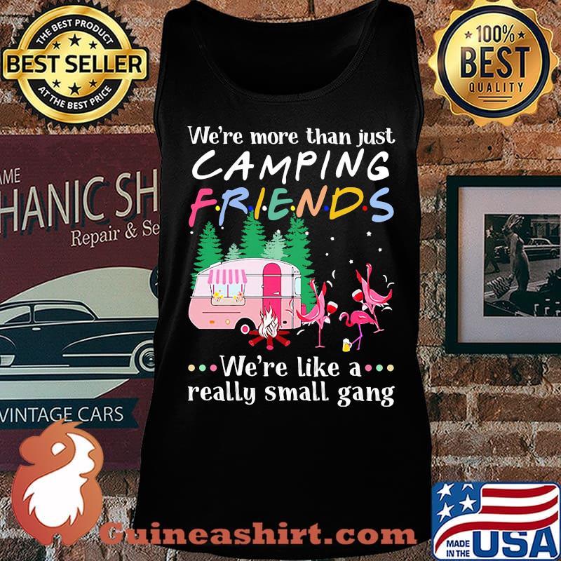 Flamingo we're more than just camping friends we're like a really small gang lights s Tank top