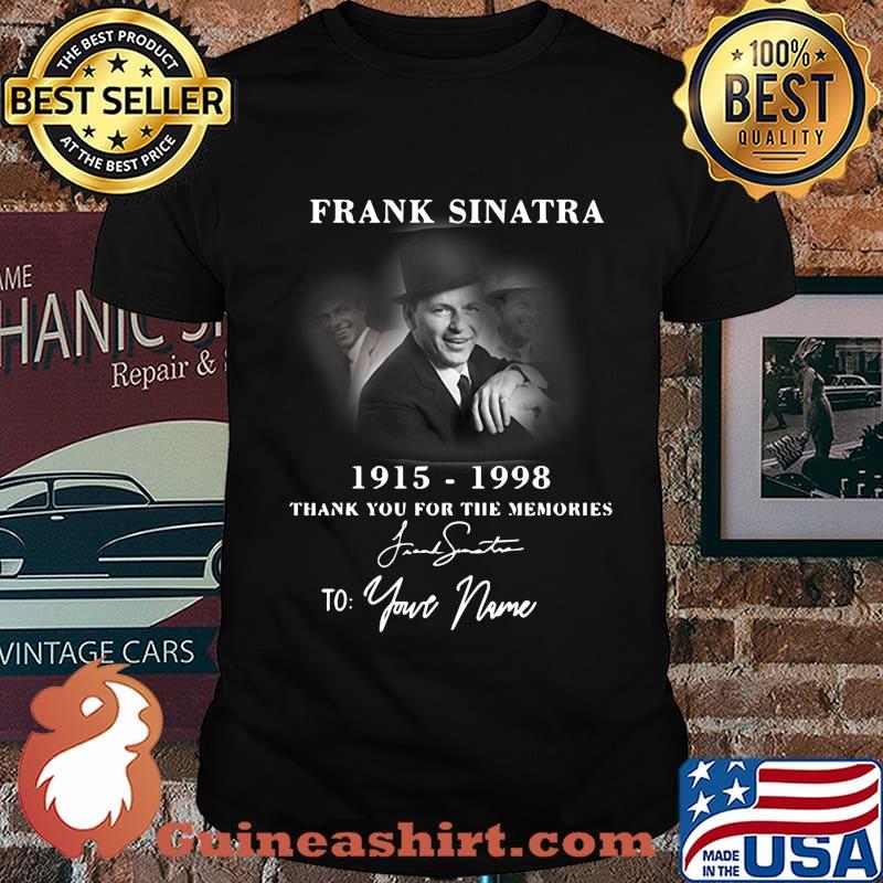 Frank sinatra 1915 1998 thank you for the memories to your name signature shirt