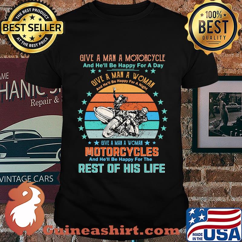 GIVE A MAN A MOTORCYCLE AND HE'LL BE HAPPY FOR A DAY REST OF HIS LIFE VINTAGE RETRO SHIRT
